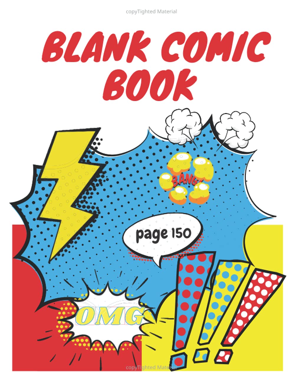 Blank Comic Book: Draw Your Own Comics - 150 Pages - A Large 8.5" x 11" - Comic Book With Lots of Templates Blank Comic Books Paperback