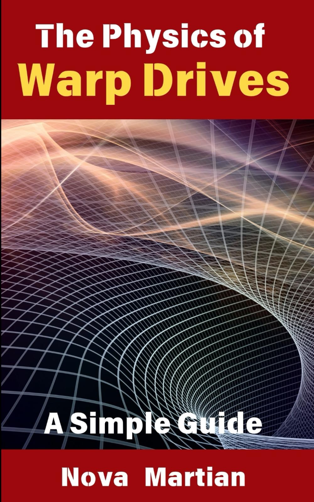 The Physics of Warp Drives: A Simple Guide