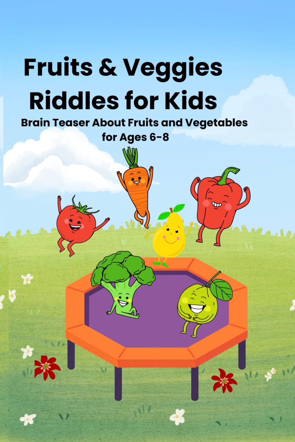 Fruits & Veggies Riddles for Kids: Brain Teaser About Fruits and Vegetables for Ages 6-8