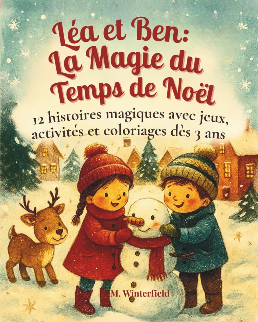 Lea et Ben: La magie du temps de Noël: 12 histoires magiques avec jeux, activités et coloriages dès 3 ans