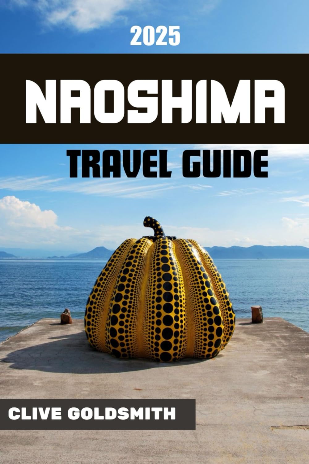 NAOSHIMA TRAVEL GUIDE 2025: Explore Japan’s Art Island with Peaceful Trails, Museums, Outdoor Escapes, and Coastal Adventures (The Explorer’s Footprint Series)