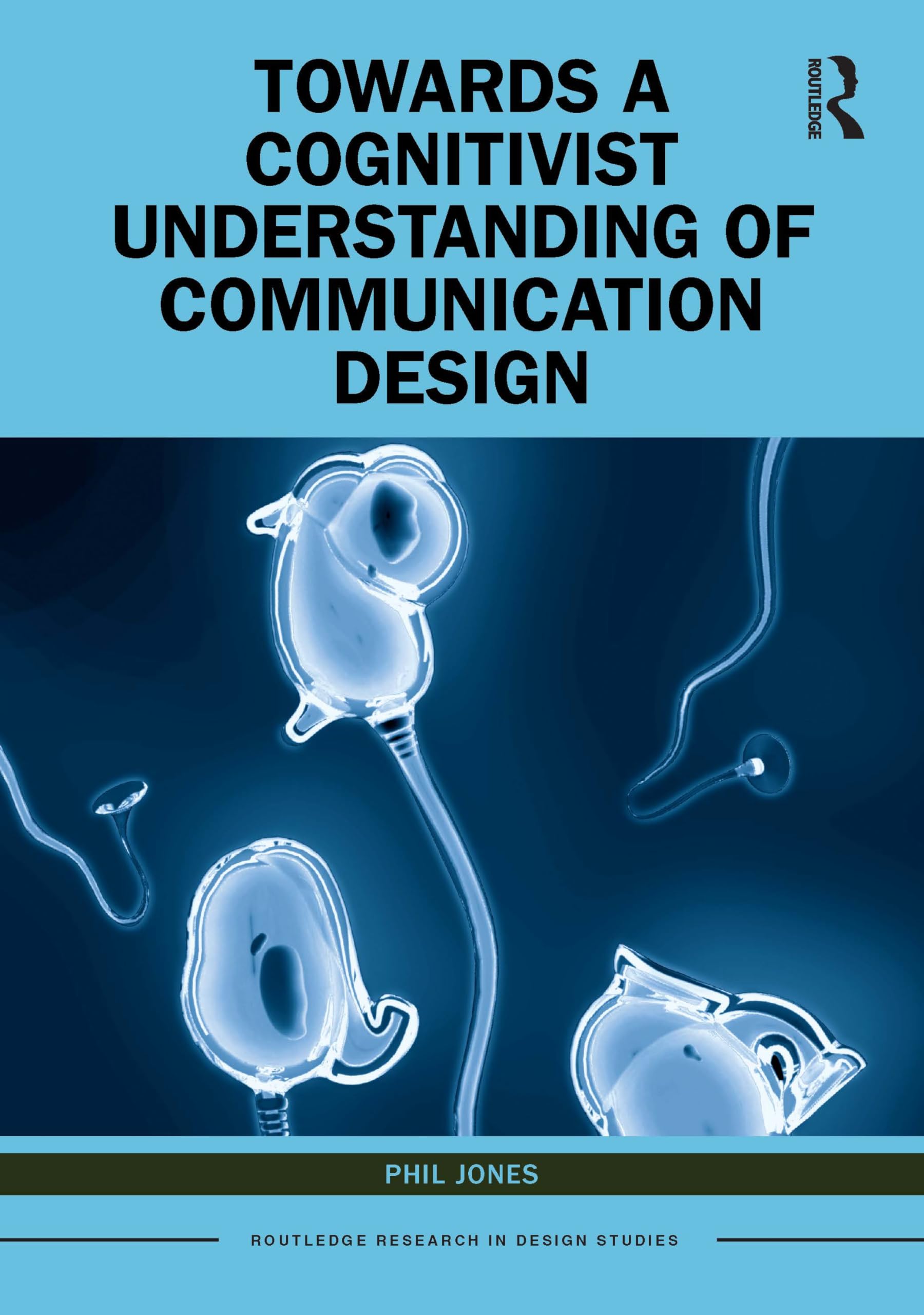 Towards a Cognitivist Understanding of Communication by Phil Jones PAPERBACK
