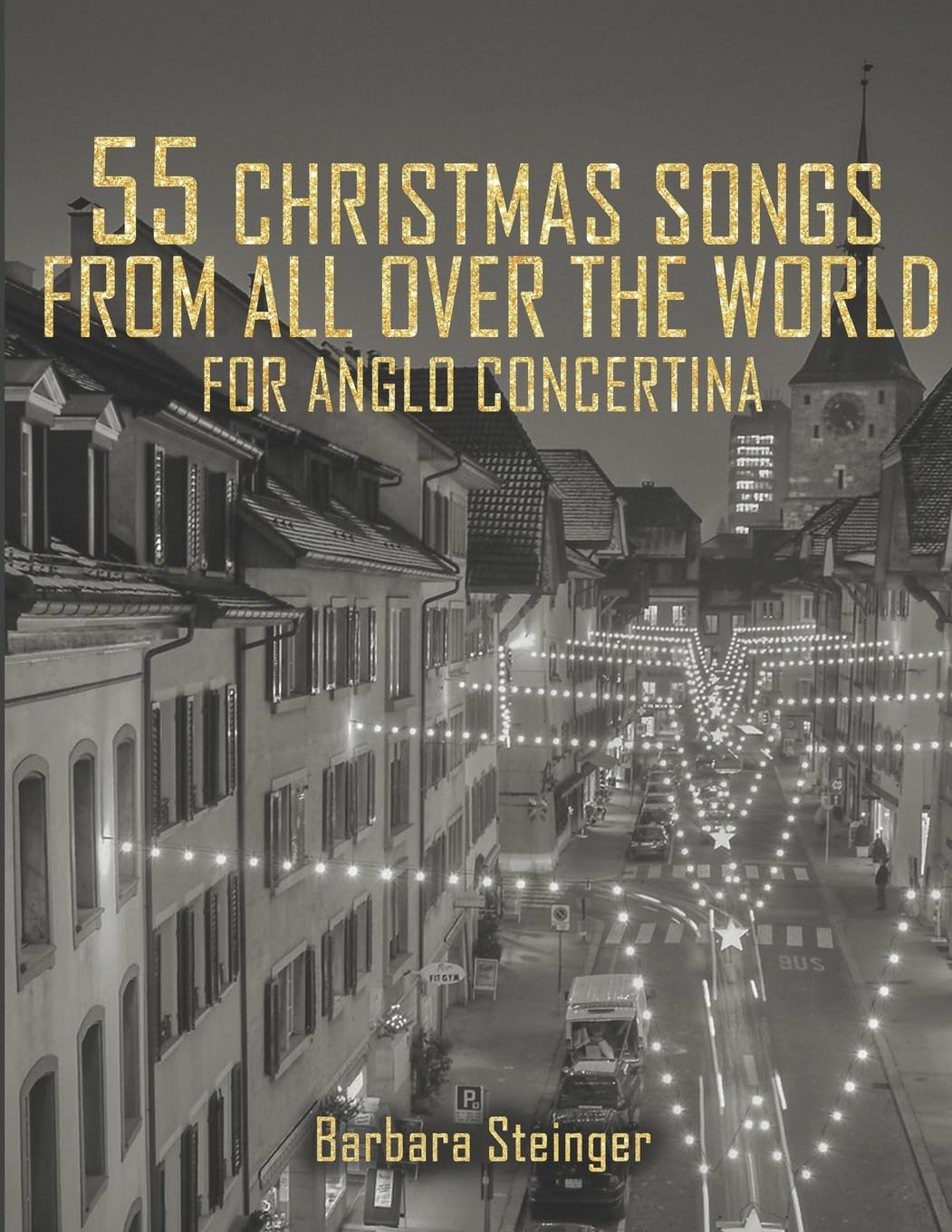 55 Christmas Songs From All Over The World: For Anglo Concertina