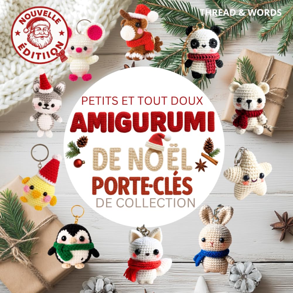 Petits et tout Doux Amigurumi de Noël Porte-clés De Collection: Amigurumi pour débutants : patrons d’amigurumis en français au crochet pour créer des porte-clés de Noël kawaii, pas à pas