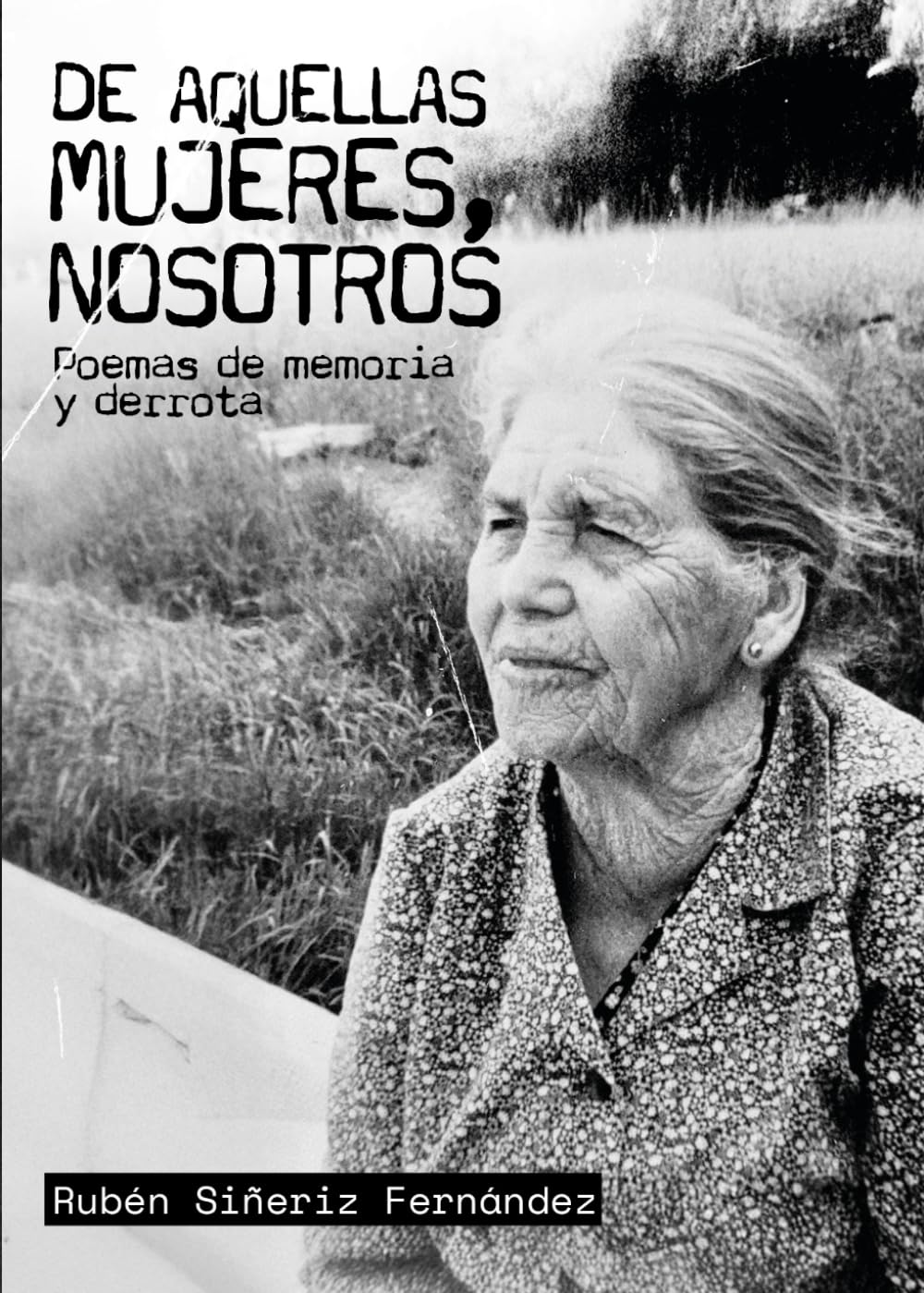 De aquellas mujeres, nosotros: Poemas de memoria y derrota (Recuerdo y memoria)