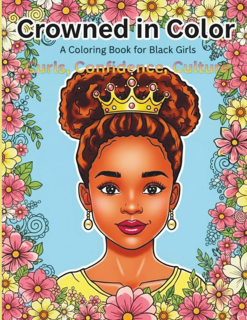 Crowned in Color: A Coloring Book for Black Girls, Curls, Confidence, Culture