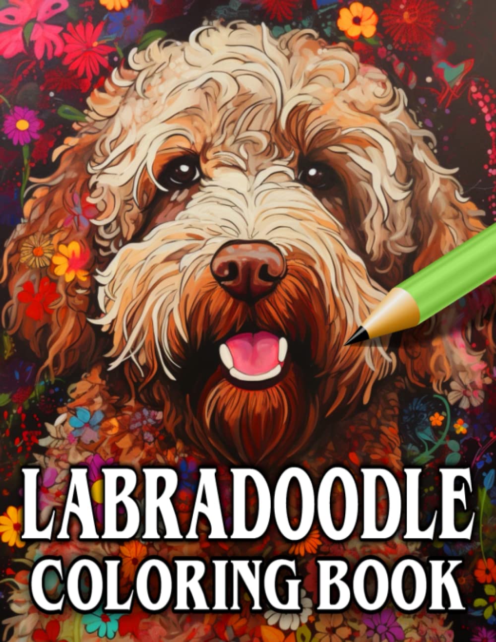 Labradoodle Coloring Book: Relax & Unwind with this Gorgeous Collection of Adorable Dogs - The Perfect Gift for All Dog Lovers - Suitable for Adults and Children (Our Gorgeous Canine Friends)