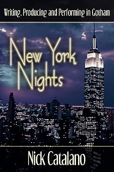 New York Nights Performing, Producing and Writing in Gotham