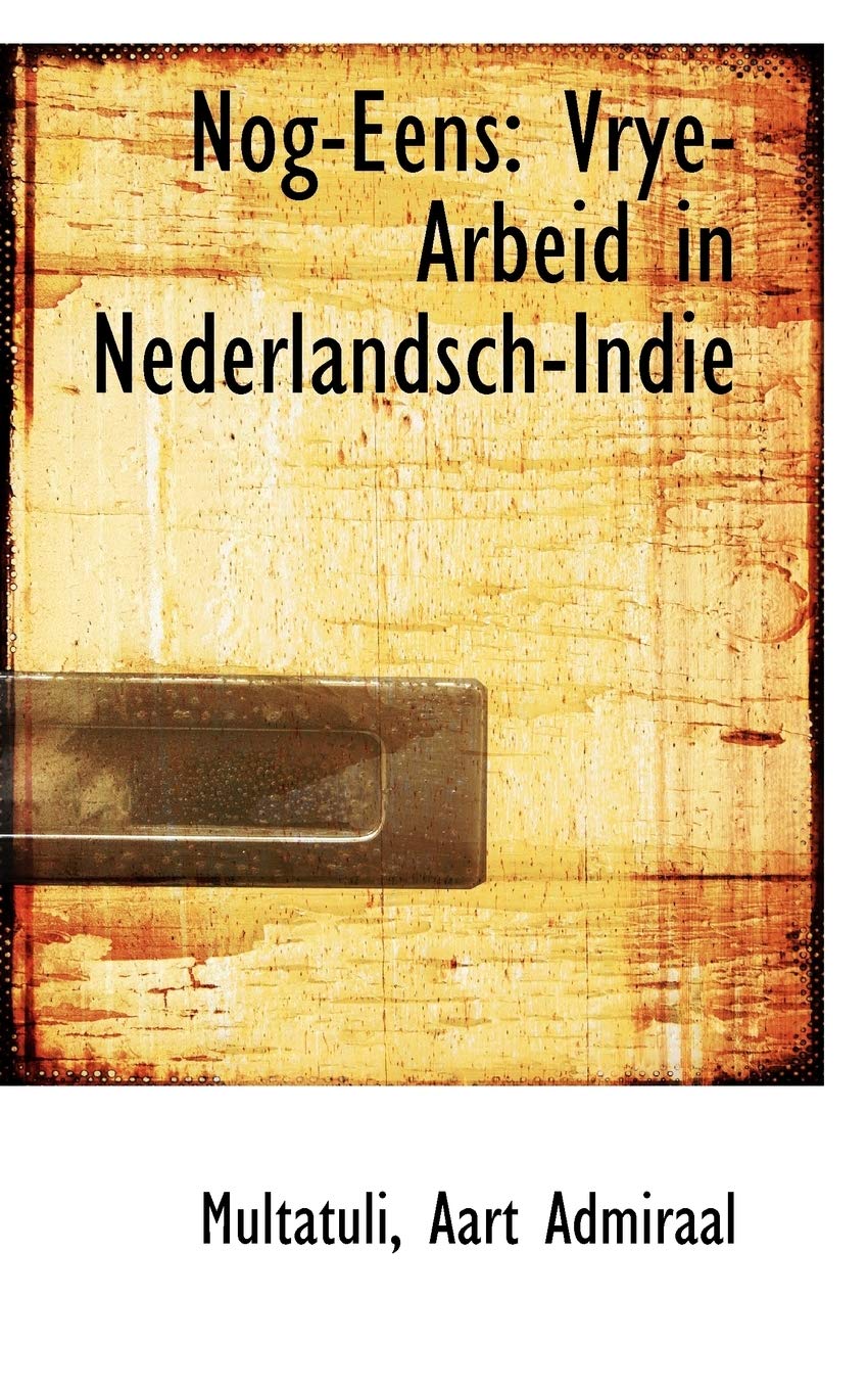 Nog-Eens: Vrye-Arbeid in Nederlandsch-Indie