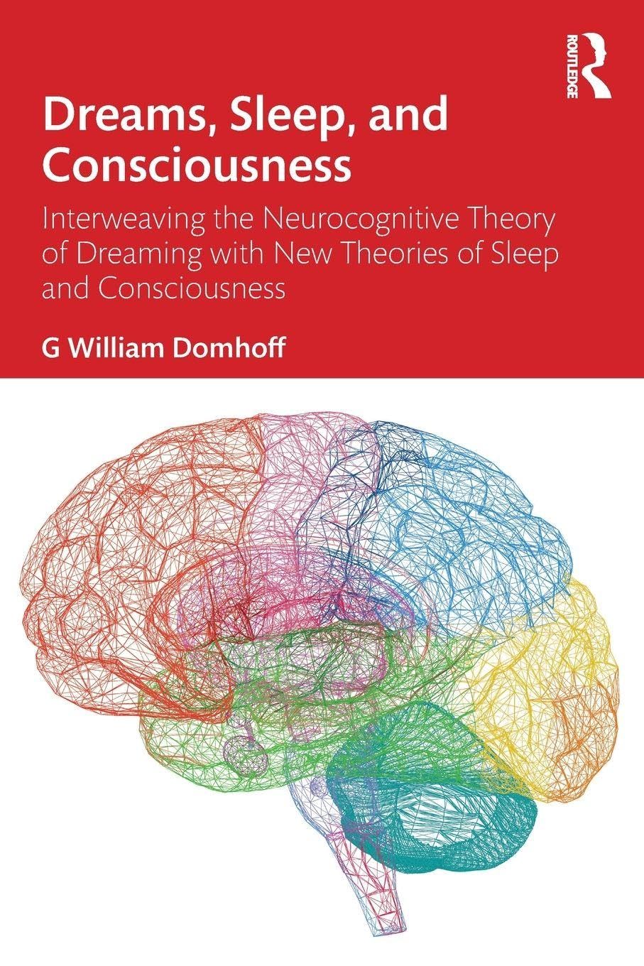 Dreams, Sleep, and Consciousness by G William Domhoff (Paperback Book)
