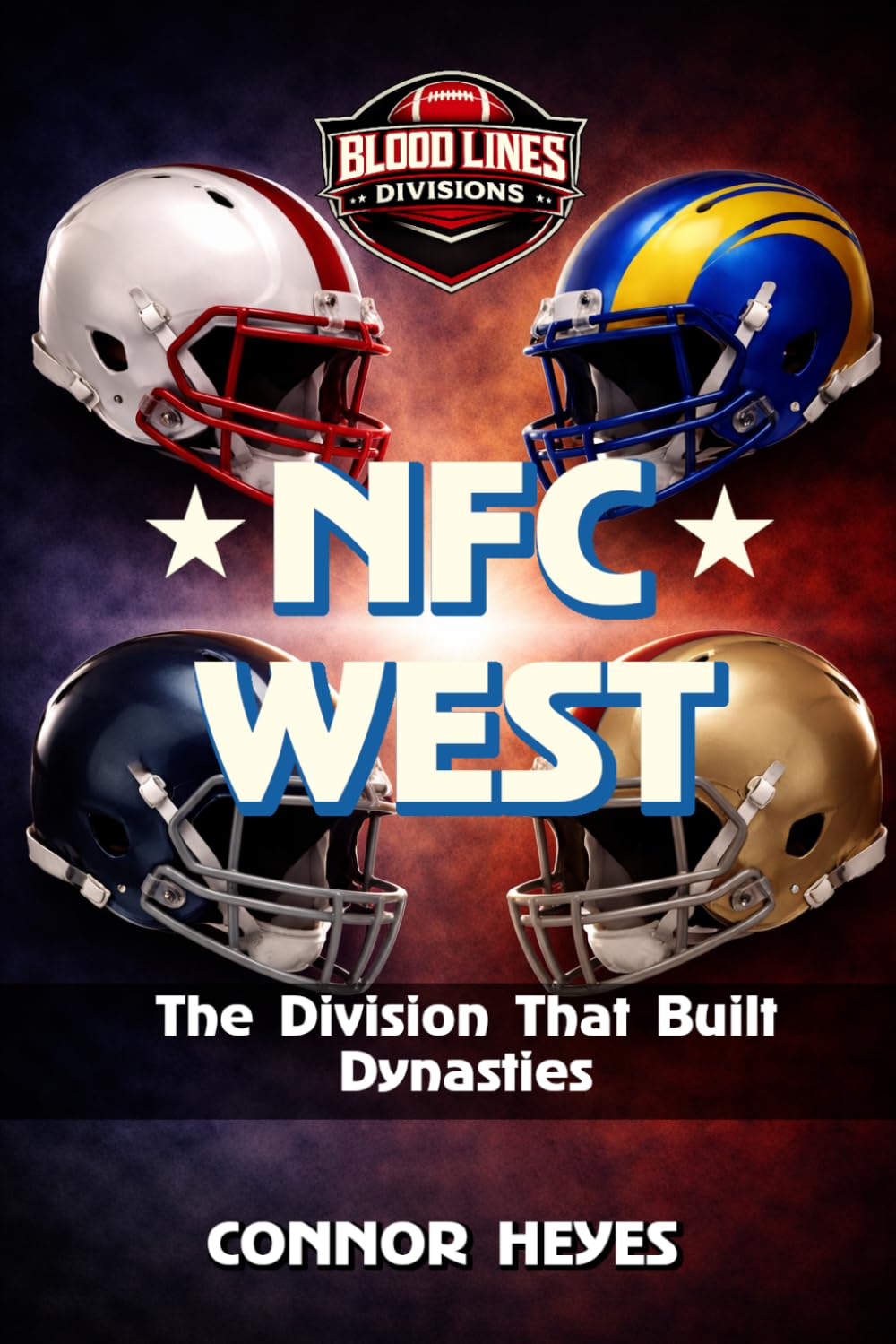 NFC West: The Division That Built Dynasties (Blood Lines: American Football’s Greatest Rivalries)