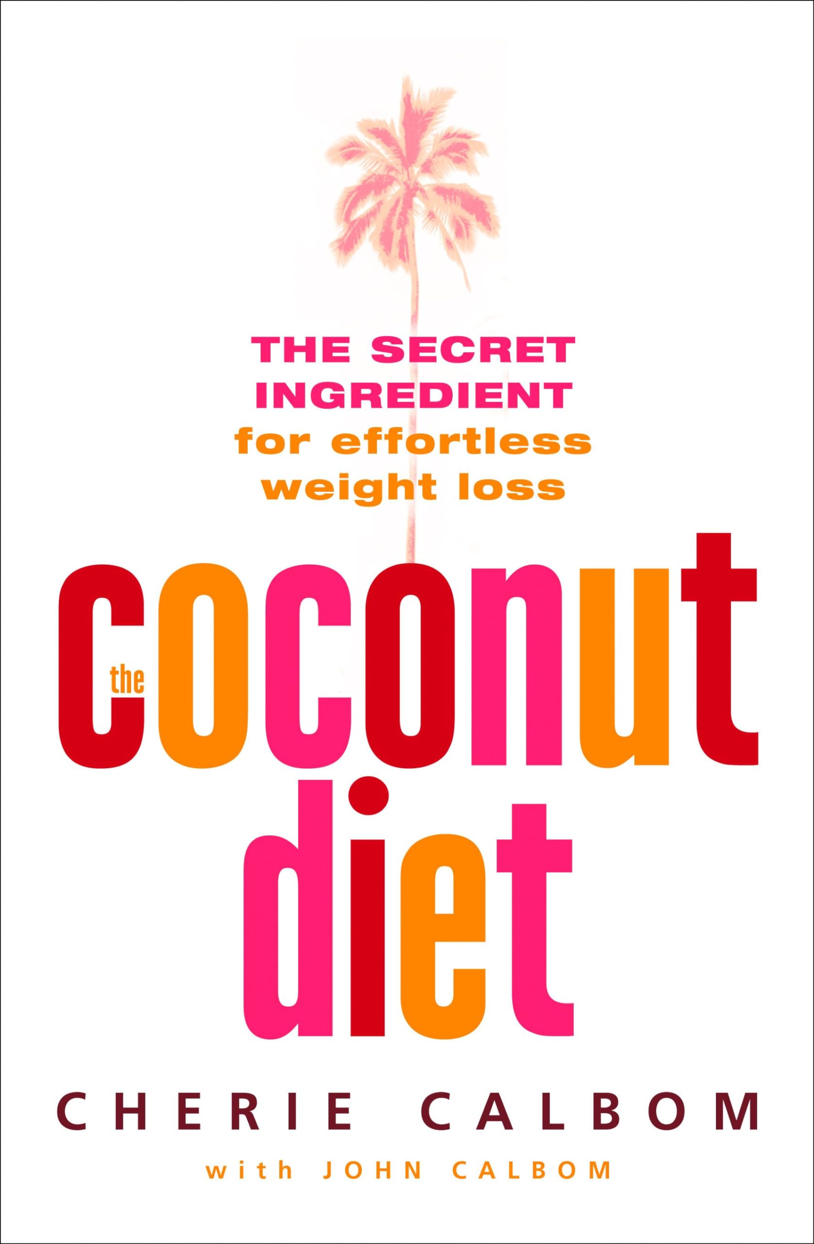THE COCONUT DIET: The Secret Ingredient for Effortless Weight Loss