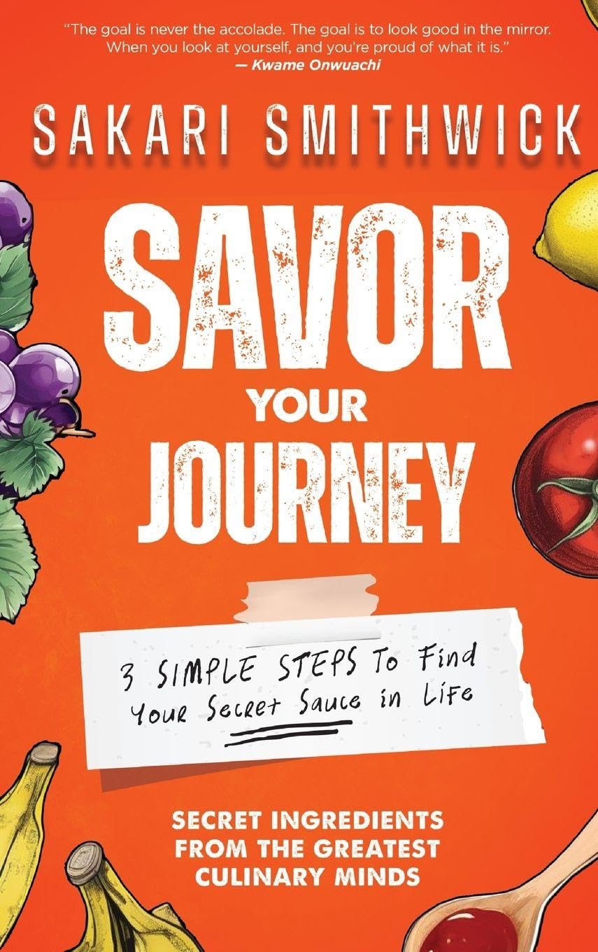 Savor Your Journey: 3 Simple Steps To Find Your Secret Sauce In Life!