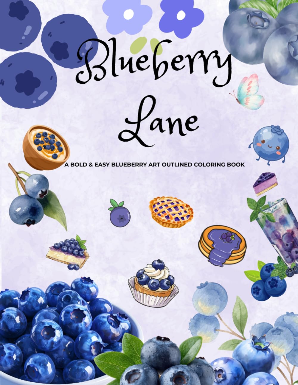Blueberry lane: A Bold & Easy Blueberry Illustrations Outlined Coloring Book For Relaxation And Fun Leisure.