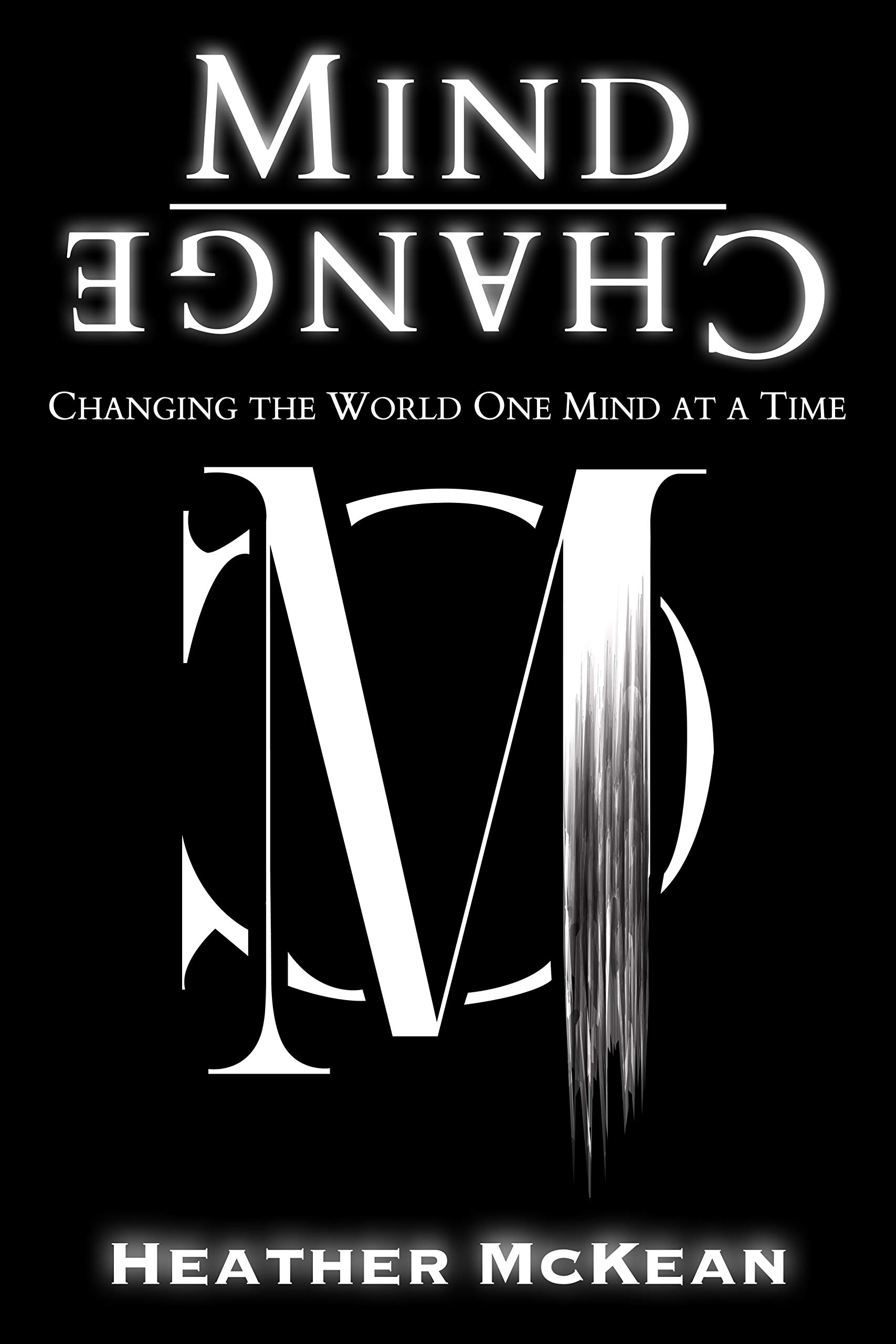 Mind Change: Changing The World One Mind At A Time