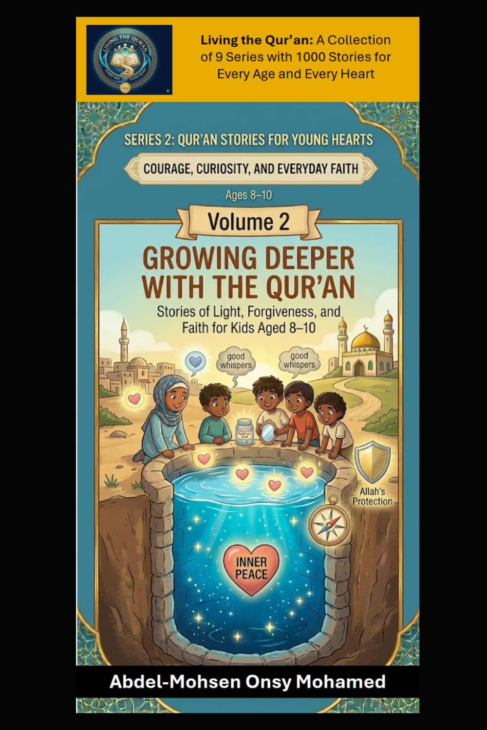 Volume 2: Growing Deeper with the Qur’an: Stories of Light, Forgiveness, and Faith for Kids Aged 8–10 (Living the Qur'an Series 2: Qur’an Stories for ... and Everyday Faith for Children Aged 8-10)