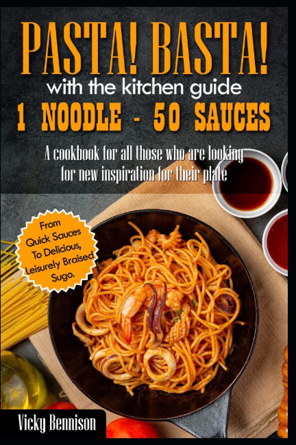 Pasta! Basta! - With the kitchen guide 1 noodle - 50 sauces: A cookbook for all those who are looking for new inspiration for their plate - from quick sauces to delicious, leisurely braised sugo.
