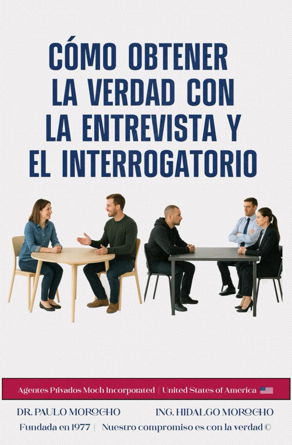 Cómo obtener la verdad con la Entrevista y el Interrogatorio