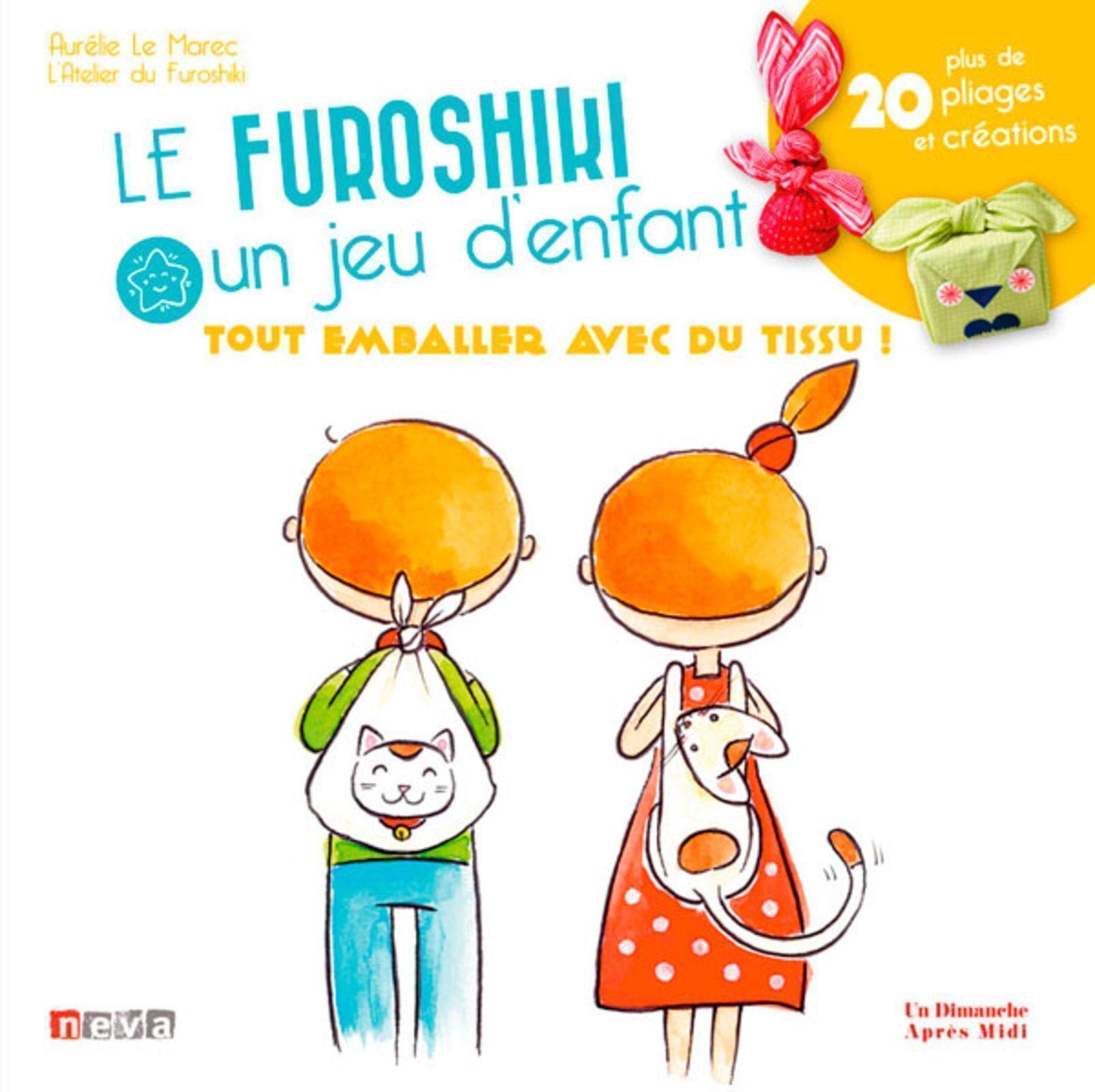 Le furoshiki, un jeu d'enfant: Tout emballer avec du tissu ! Plus de 20 pliages et créations