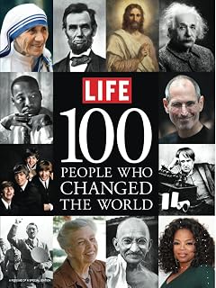 LIFE 100 People Who Changed the World: Inspiring Stories of Einstein, Mandela, Obama & Icons