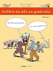 História da Arte em Quadrinhos: do Renascimento... à Arte Moderna (Volume 2)