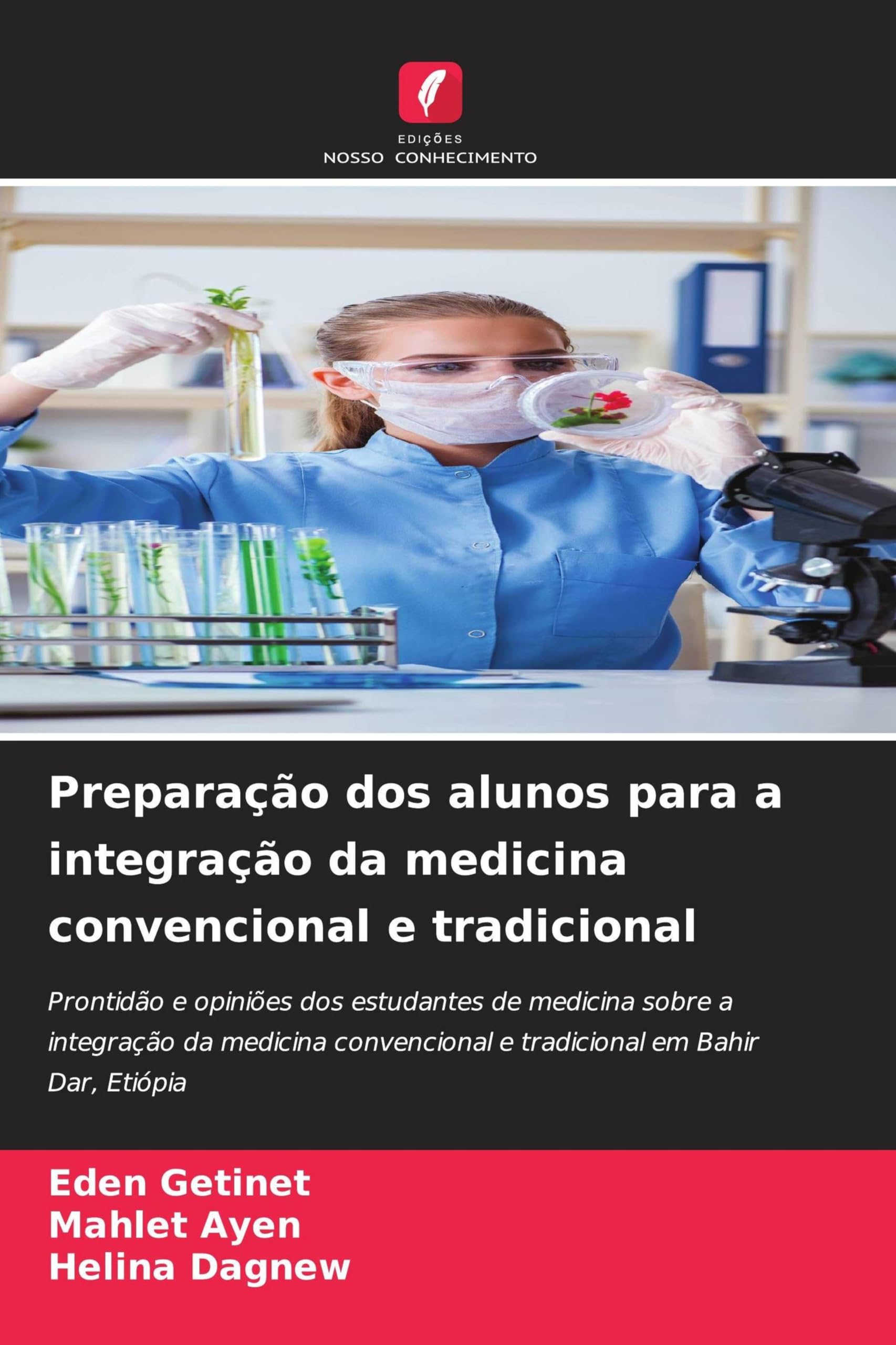 Preparação dos alunos para a integração da medicina convencional e tradicional: Prontidão e opiniões dos estudantes de medicina sobre a integração da ... e tradicional em Bahir Dar, Etiópia