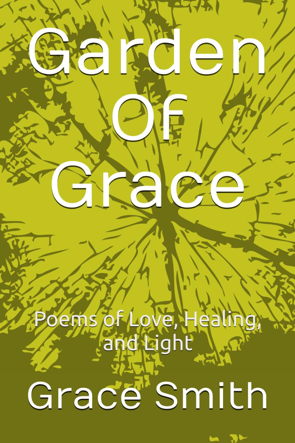 Garden Of Grace: Poems of Love, Healing, and Light