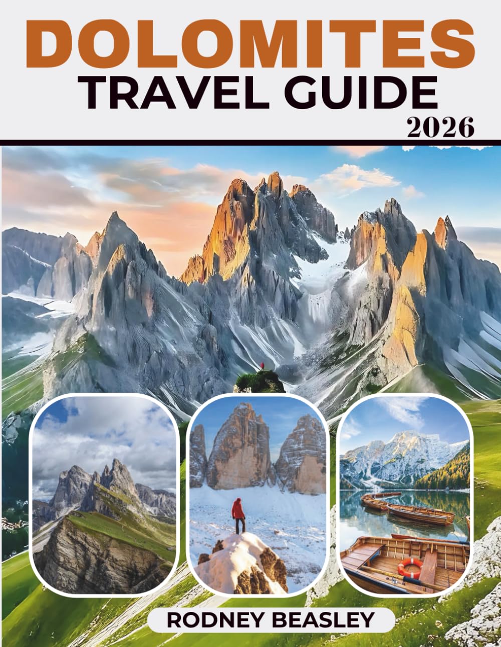 DOLOMITES TRAVEL GUIDE 2026: Discover the Beauty, Adventure, and Spirit of the Alps with Must-See Attractions