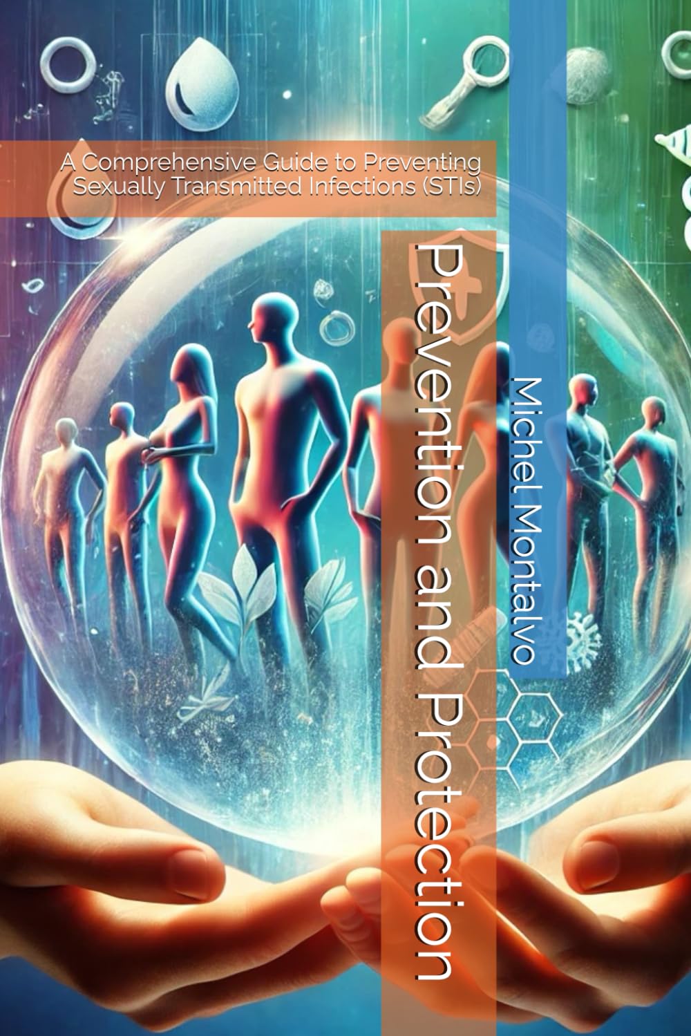 Prevention and Protection: A Comprehensive Guide to Preventing Sexually Transmitted Infections (STIs)