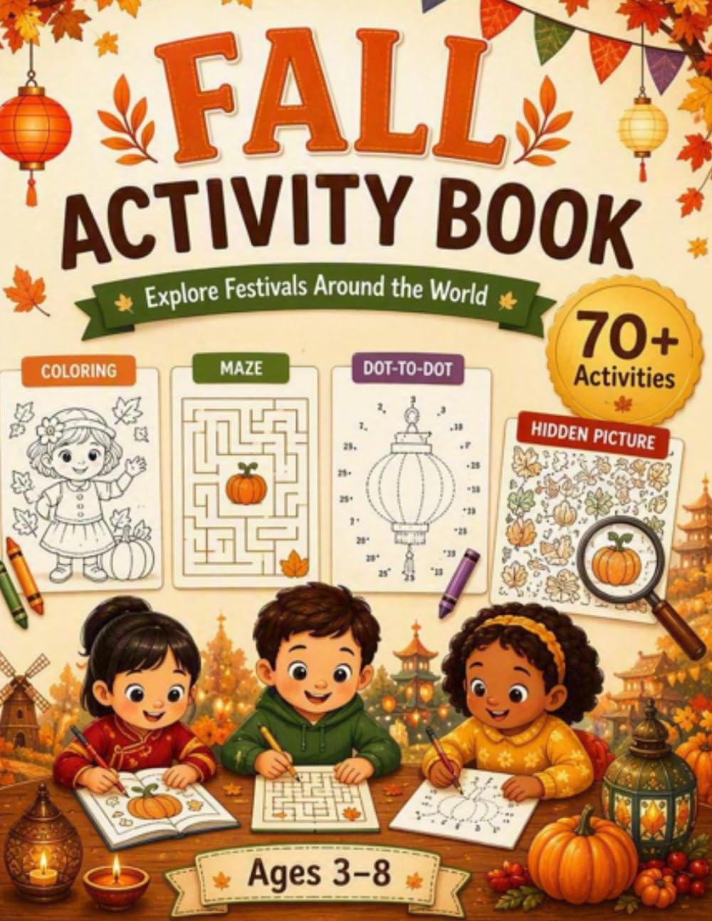 Fall Festivals Around the World Activity Book for Kids Ages 3-8: Coloring Pages, Mazes, Word Searches, Spot-the-Difference, Counting Games, Cultural Festival Activities & More