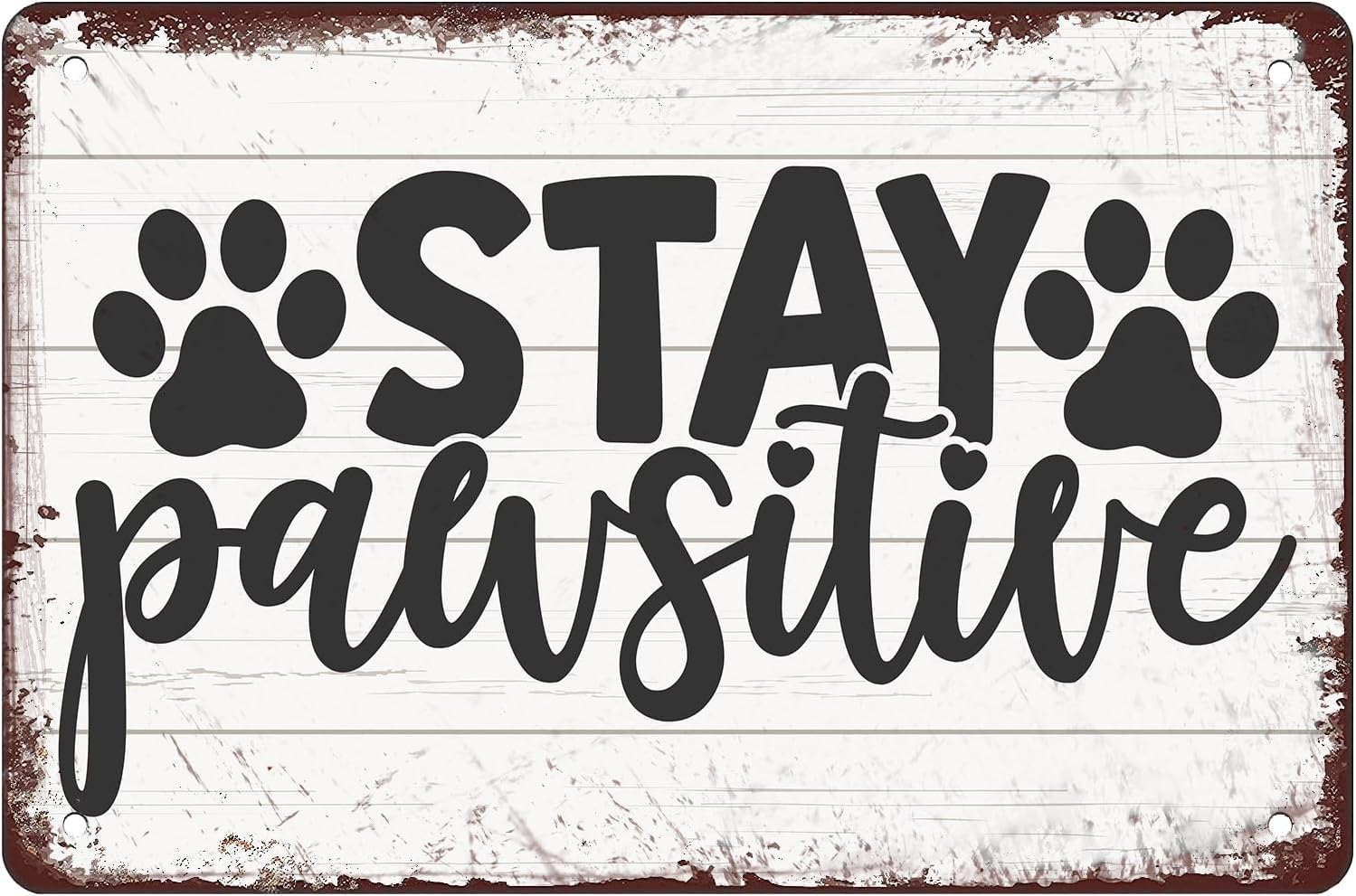 Stay Pawsitive Love Dogs Funny Tin Sign Retro Wall Decor Metal Sign 8×12 Inch