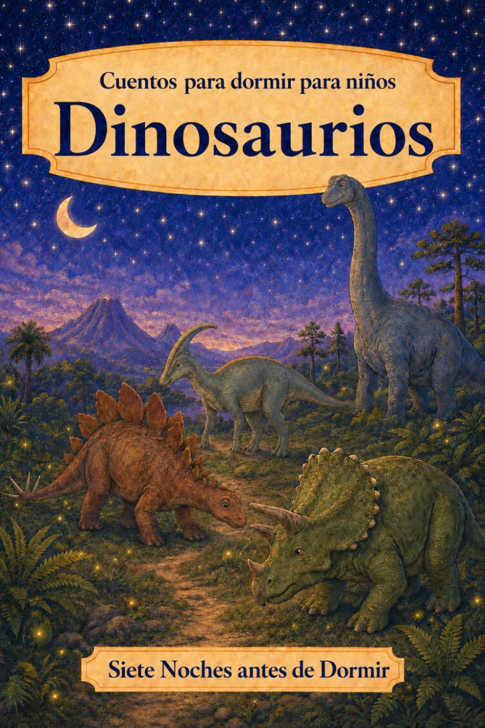 Cuentos para dormir para niños: Dinosaurios (Siete Noches Antes de Dormir)