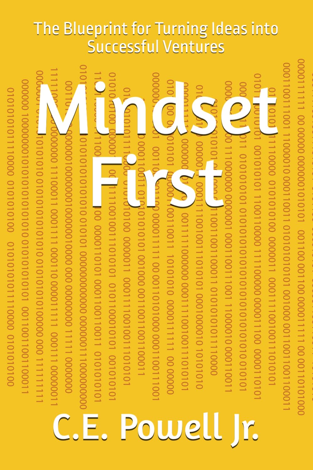 Mindset First: The Blueprint for Turning Ideas into Successful Ventures