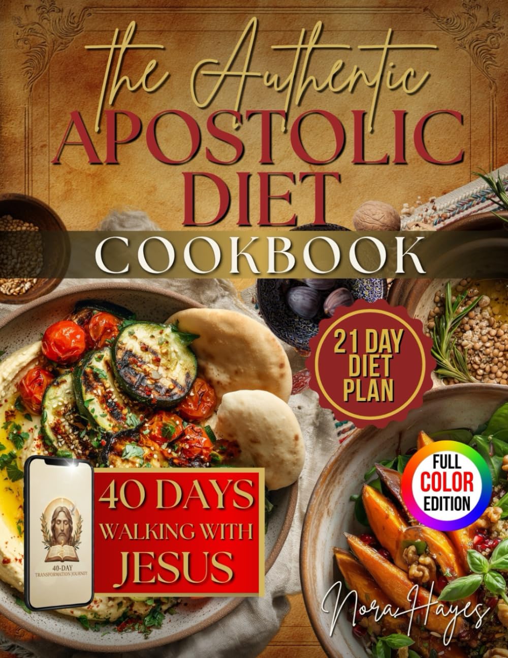 The Authentic Apostolic Diet Plan Cookbook: Simple, Satisfying, and Budget-Friendly Bible-Based Recipes for Full-Body Wellness and Spiritual