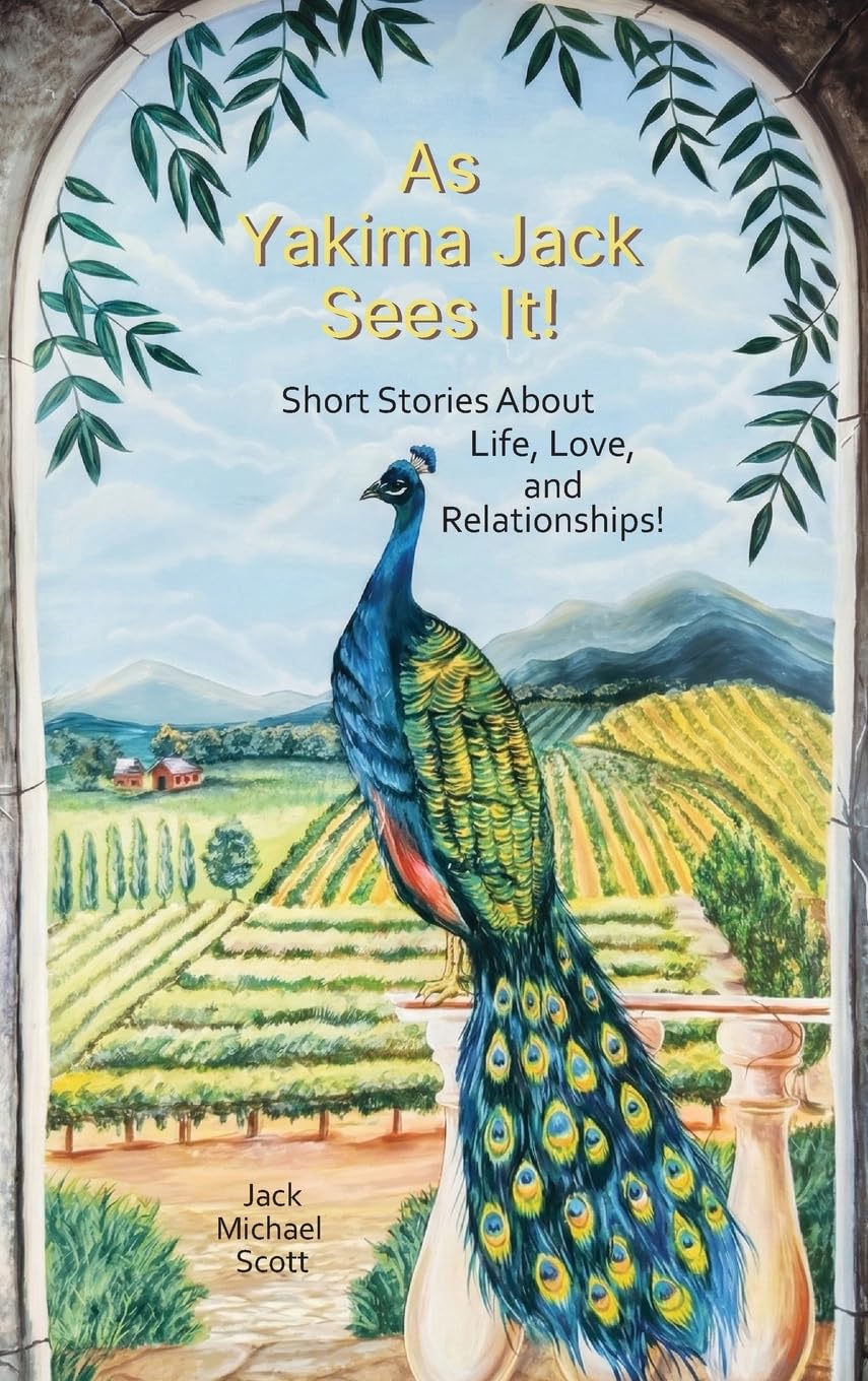 As Yakima Jack Sees It!: Short Stories About Life, Love, and Relationships!