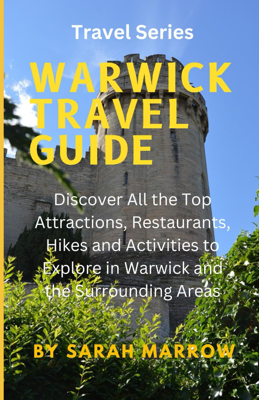 WARWICK TRAVEL GUIDE: Discover All the Top Attractions, Restaurants, Hikes and Activities to Explore in Warwick and the Surrounding Areas