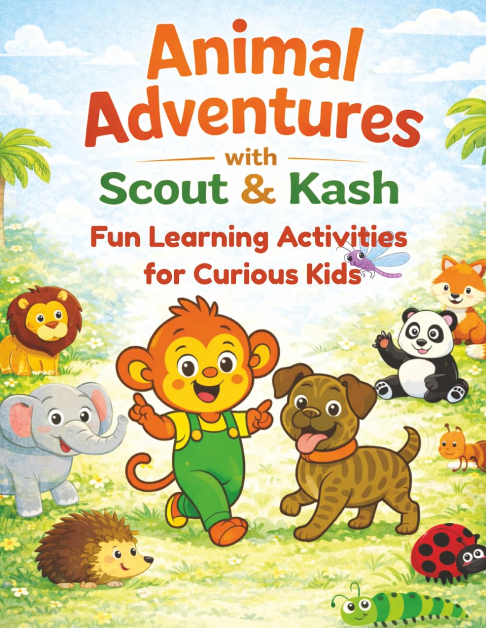 Animal Adventures with Scout & Kash: A Fun-Filled Animal Activity Book for Kids Featuring Counting, Coloring, Reading, Matching, and Learning Activities (Scout and Friends)
