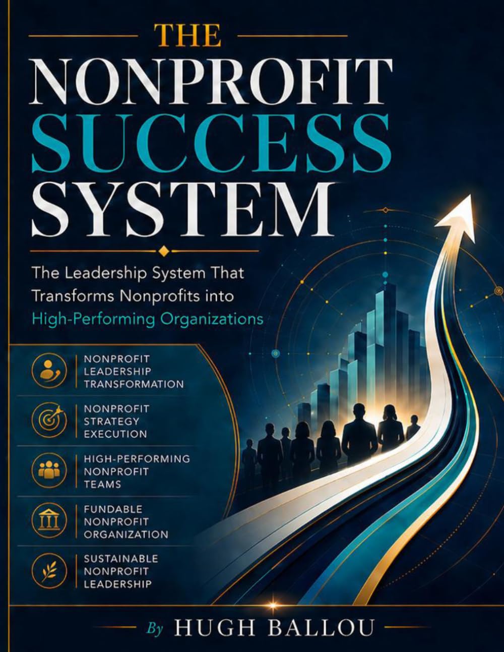 The Nonprofit Success System: The Leadership System That Transforms Nonprofits into High-Performing Organizations