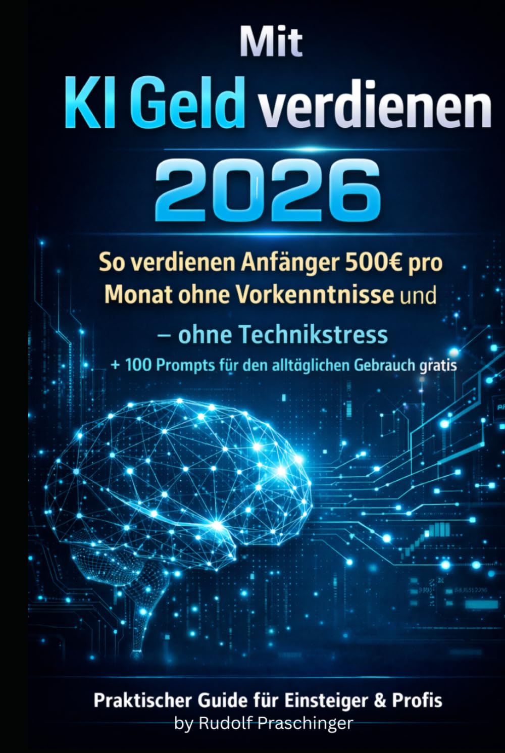 Mit KI-Geld verdienen 2026: So verdienen Anfänger 500€ pro Monat ohne Vorkenntnisse und – ohne Technikstress