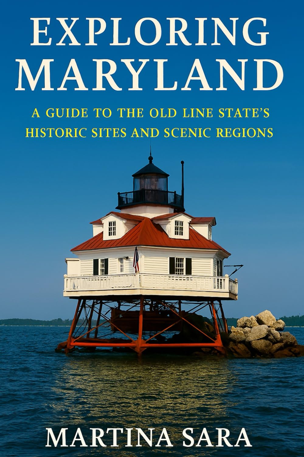 EXPLORING MARYLAND: A GUIDE TO THE OLD LINE STATE’S HISTORIC SITES AND SCENIC REGIONS
