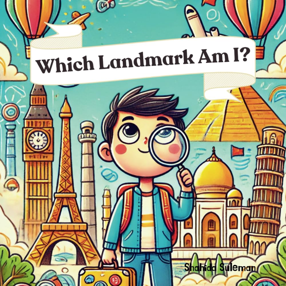 Which Landmark Am I?: Guess the World’s Most Famous Landmarks with Fun Clues!