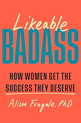 Likeable Badass: How Women Get the Success They Deserve-Wow! eBook