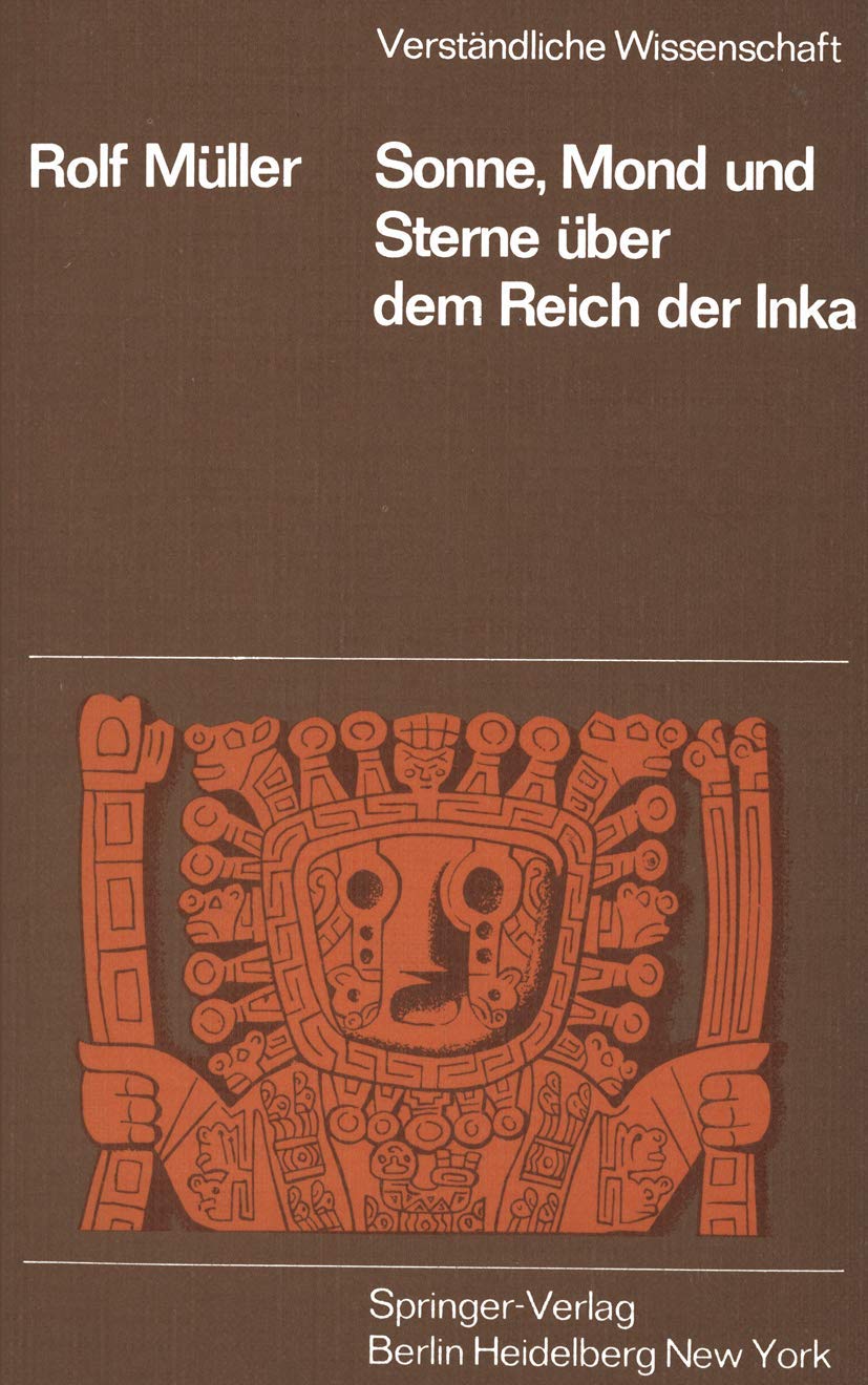 Sonne, Mond und Sterne über dem Reich der Inka (Verständliche Wissenschaft, 110, Band 110)