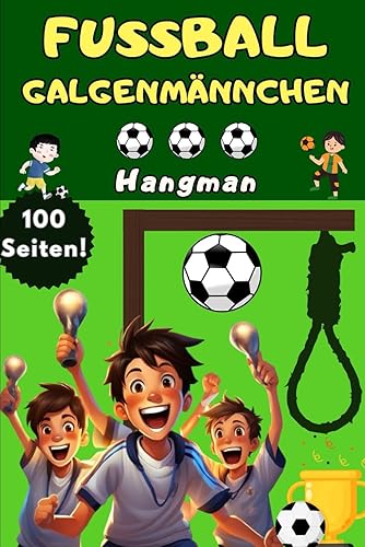 Das große Fußball Galgenmännchen Spiel für Kinder - Fussball Hangman Junior Edition – Geschenke Fußball Rätselbuch für Jungs und Mädchen mit über 100 ... XXL Quiz im Block oder Buch 3. Klasse