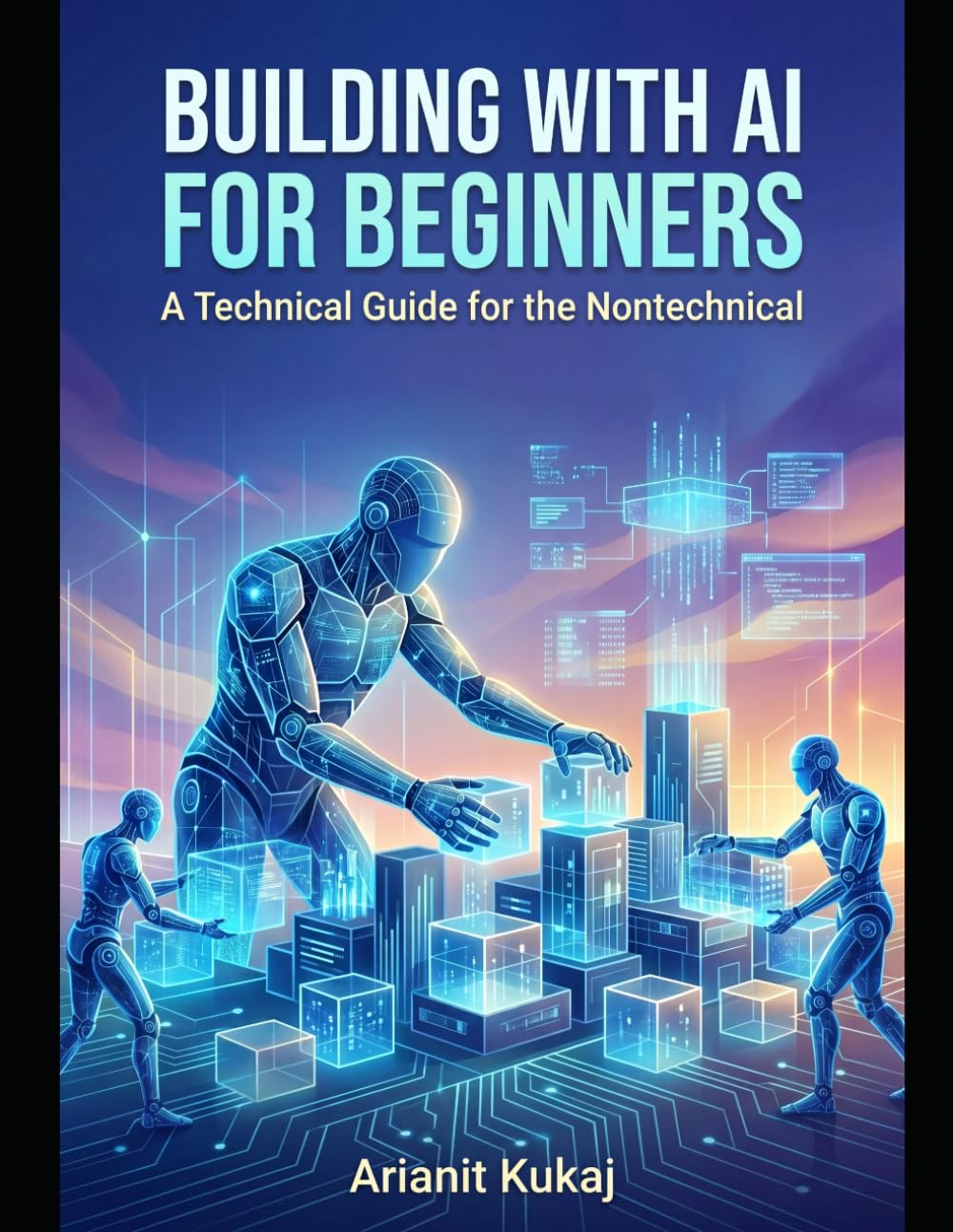 Building with AI for Beginners: A Technical Guide for the Nontechnical