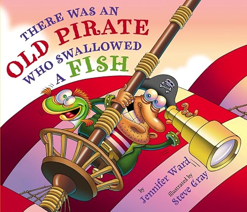 There Was an Old Pirate Who Swallowed a Fish by Jennifer Ward
