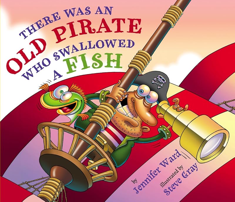 There Was an Old Pirate Who Swallowed a Fish by Jennifer Ward