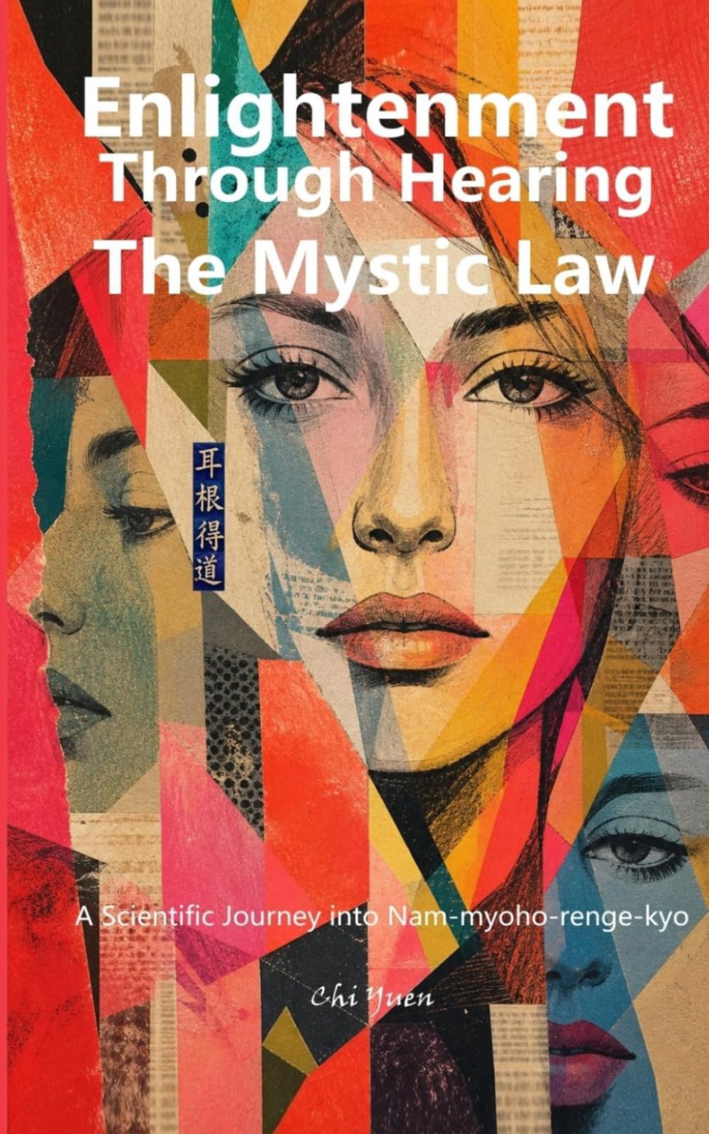 ENLIGHTENMENT THROUGH HEARING THE MYSTIC LAW - Jikon Tokudo: A Scientific Journey into Nam-myoho-renge kyo