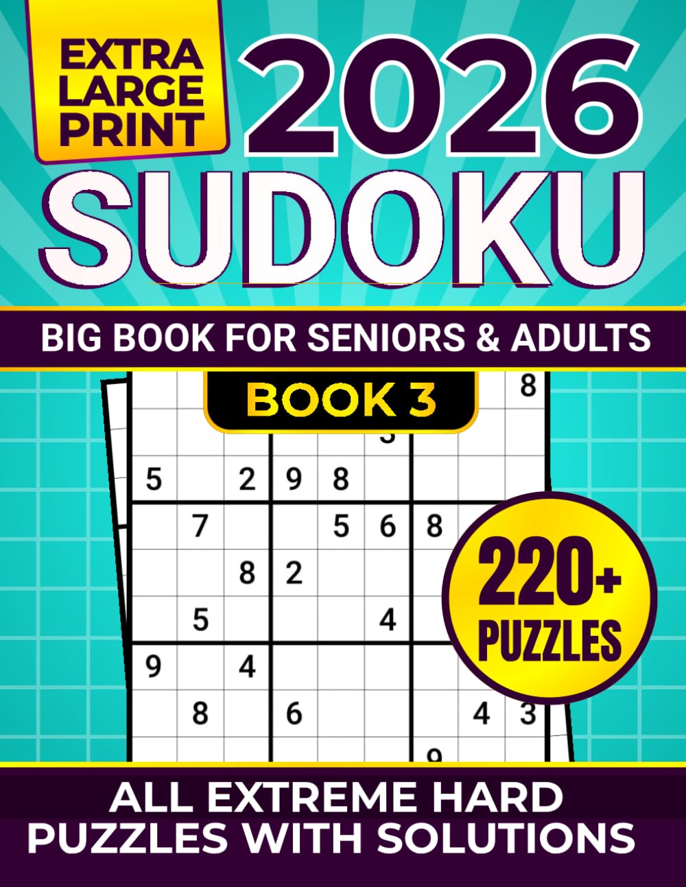 2026 SUDOKU BIG BOOK FOR SENIORS & ADULTS, BOOK 3: EXTRA LARGE PRINT, ALL EXTREME HARD PUZZLES WITH SOLUTIONS, 220+ PUZZLES (2026 SUDOKU BIG BOOK FOR SENIORS: EXTRA LARGE PRINT)