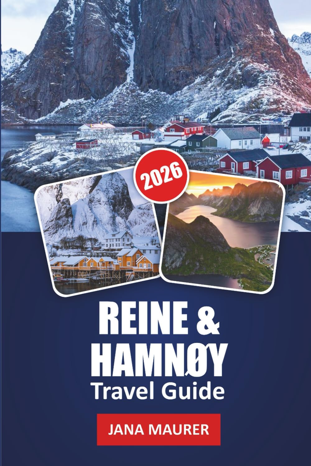 REINE & HAMNØY TRAVEL GUIDE 2026: Explore Dramatic Fjords, Iconic Villages, Scenic Hikes, Northern Lights, and Insider Tips for an Unforgettable Lofoten Adventure